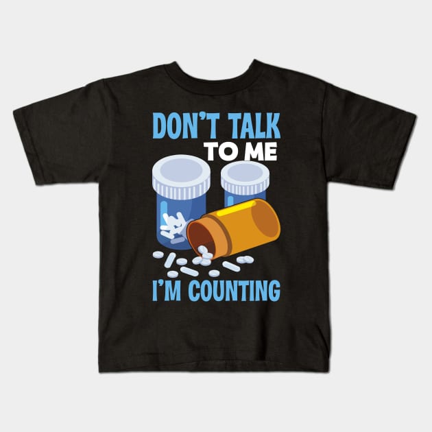 Don't Talk To Me I'm Counting Pharmacist Kids T-Shirt by funkyteesfunny